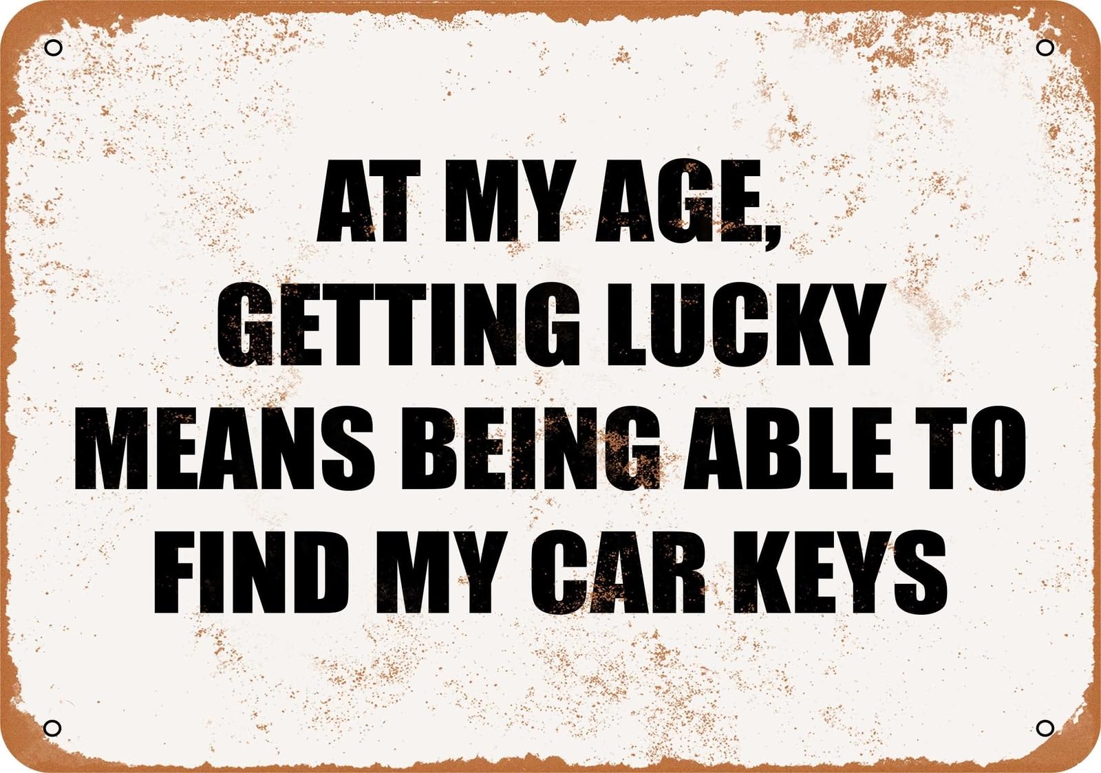 Miaomansenstore Metal Sign - At My Age Getting Lucky Means Being Able To Find My Keys- Home Decor