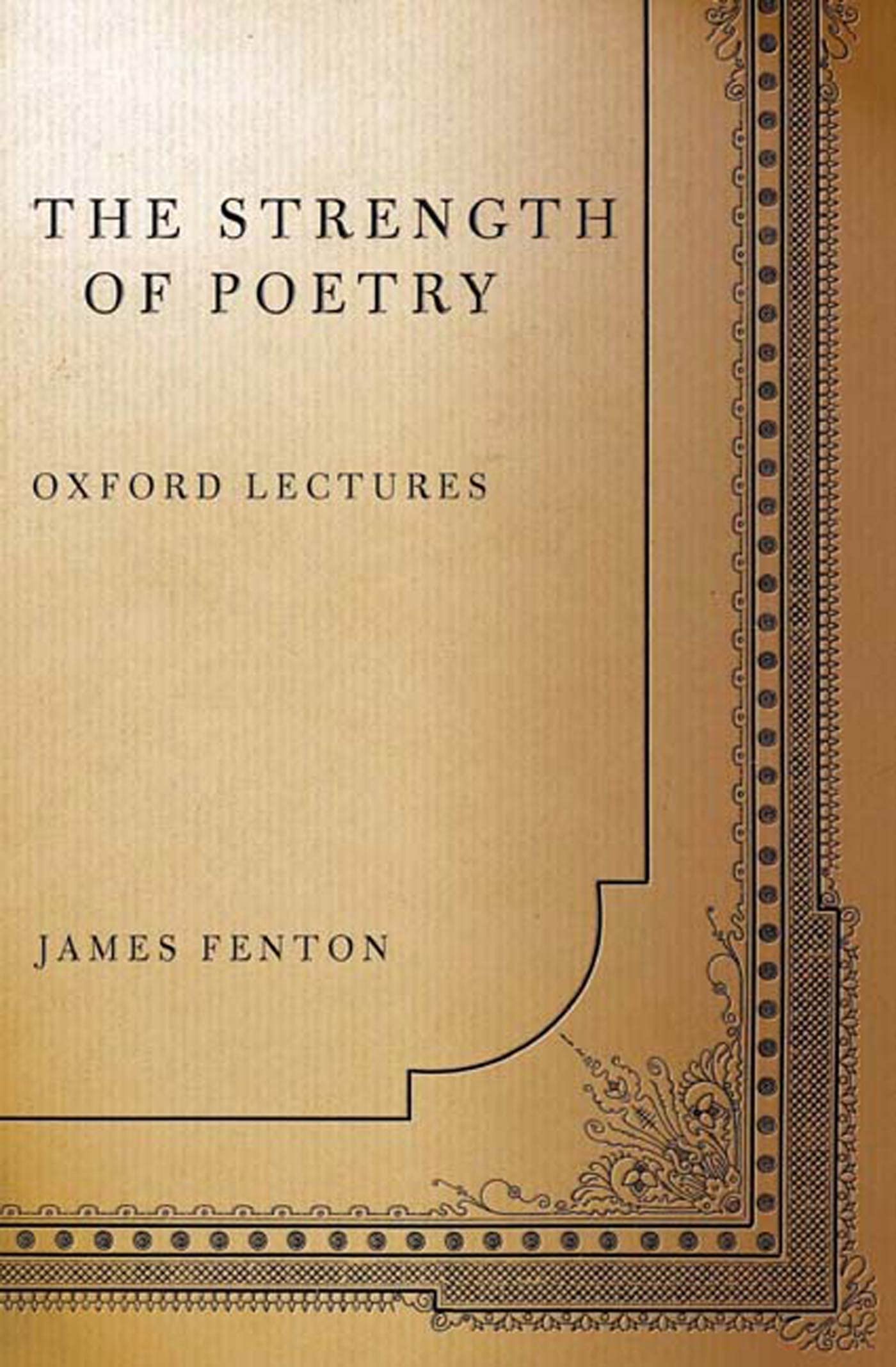 STRENGTH OF POETRY: OXFORD LECTU P: Oxford Lectures