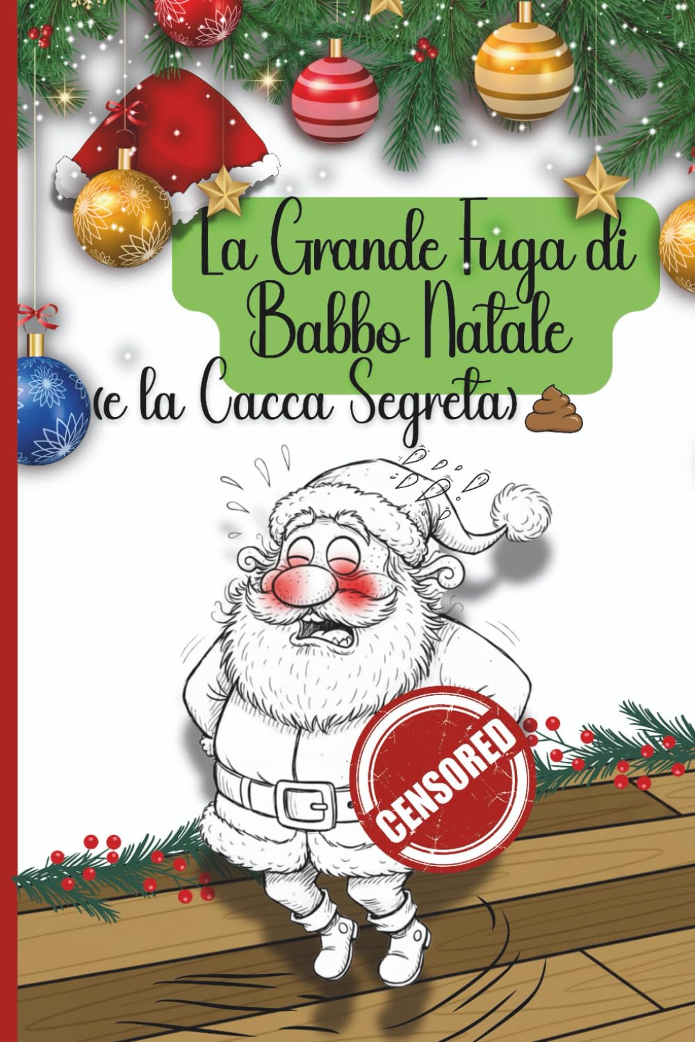 La Grande Fuga di Babbo Natale (e la Cacca Segreta): Un libro per grandi e piccini che vi farà morire dal ridere!