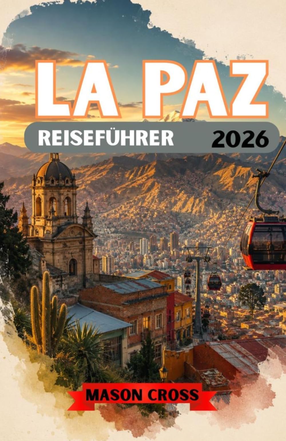 FRIEDEN REISEFÜHRER 2026: Die Stadt über den Wolken. Eine Welt, schwebend zwischen Bergen und Himmel. Erleben Sie die Farben, die Kultur und den ungezähmten Geist von La Paz.