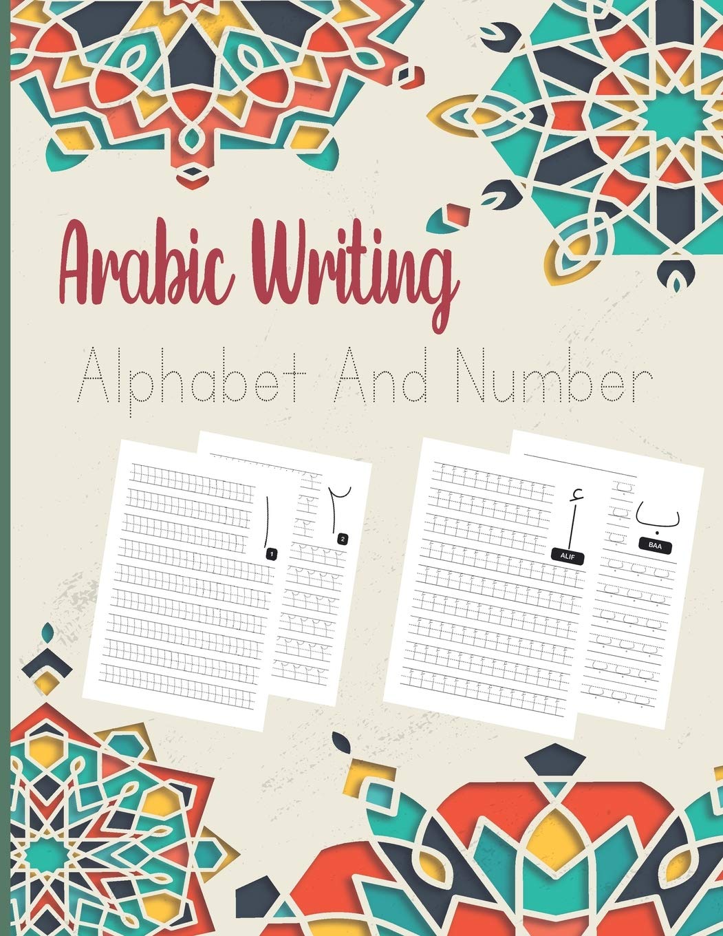 Arabic Writing Alphabet And Number: Easy Teaching Arabic Books for Kids, Learn How to Write Letters from Alif to Yaa, learn tracing numbers, Workbook ... Age 2 to 6, a pandwriting practice handkbook