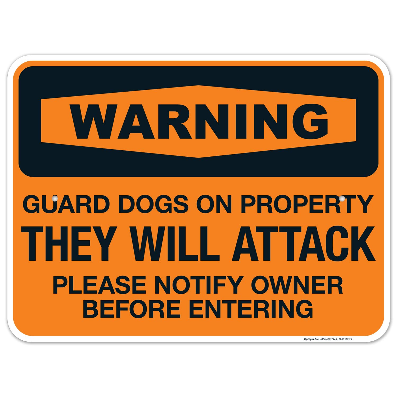 Guard Dogs On Property They Will Attack Please Notify Owner Before Entering Sign, 18x24 Inches, Rust Free .063 Aluminum, Fade Resistant, Made in USA