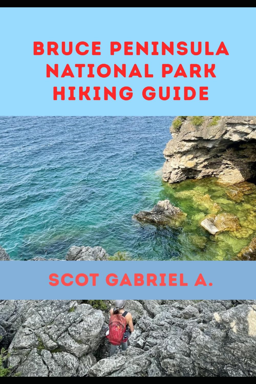 BRUCE PENINSULA NATIONAL PARK HIKING GUIDE (The Explorer’s Hiking Collection)
