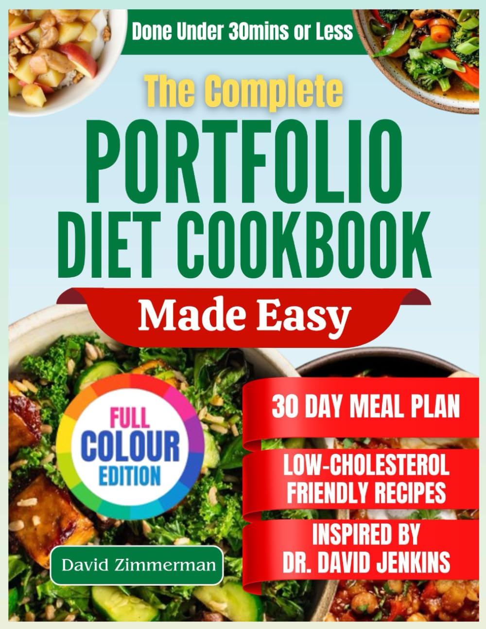 The Complete Portfolio Diet Cookbook Made Easy: Effortless Plant-Based Recipes to Lower Cholesterol, Boost Heart Health, and Enhance Your Daily Energy with Proven Simplicity