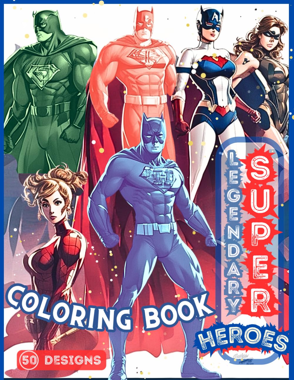 Legendary Heroes: An Epic Coloring Book of Superheroes and Heroines": A Journey of Bravery with Stunning Heroes and Heroines. "improved version