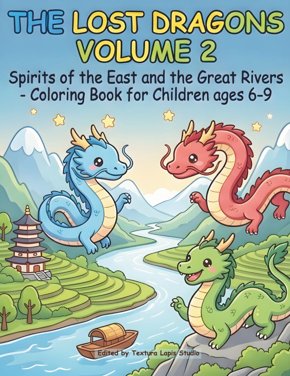 THE LOST DRAGONS VOLUME 2: SPIRITS OF THE EAST AND THE GREAT RIVERS - Coloring book for children aged 6-9 (The Lost Dragons - Coloring book for children aged 6-9)