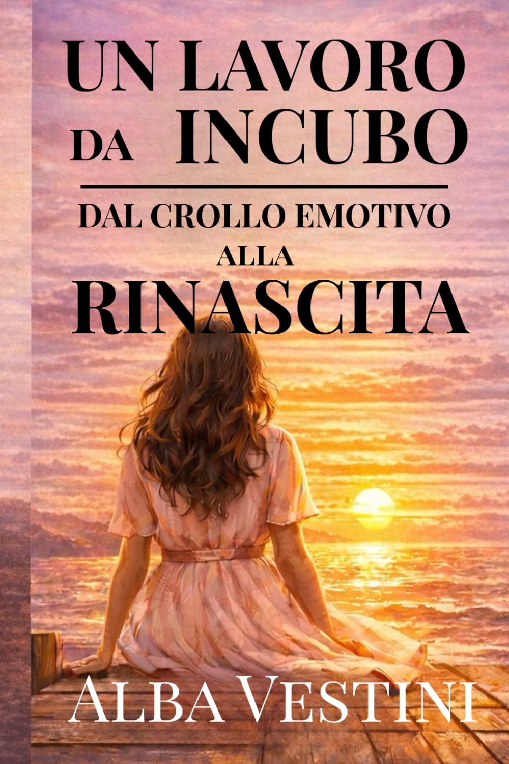 UN LAVORO DA INCUBO: DAL CROLLO EMOTIVO ALLA RINASCITA