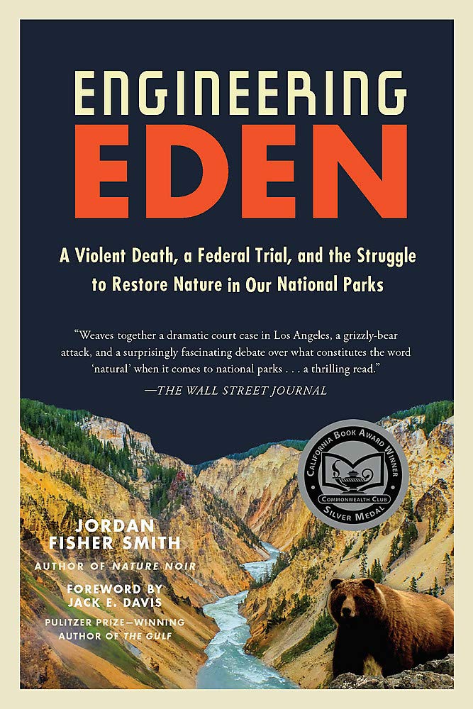 Engineering Eden: A Violent Death, a Federal Trial, and the Struggle to Restore Nature in Our National Parks