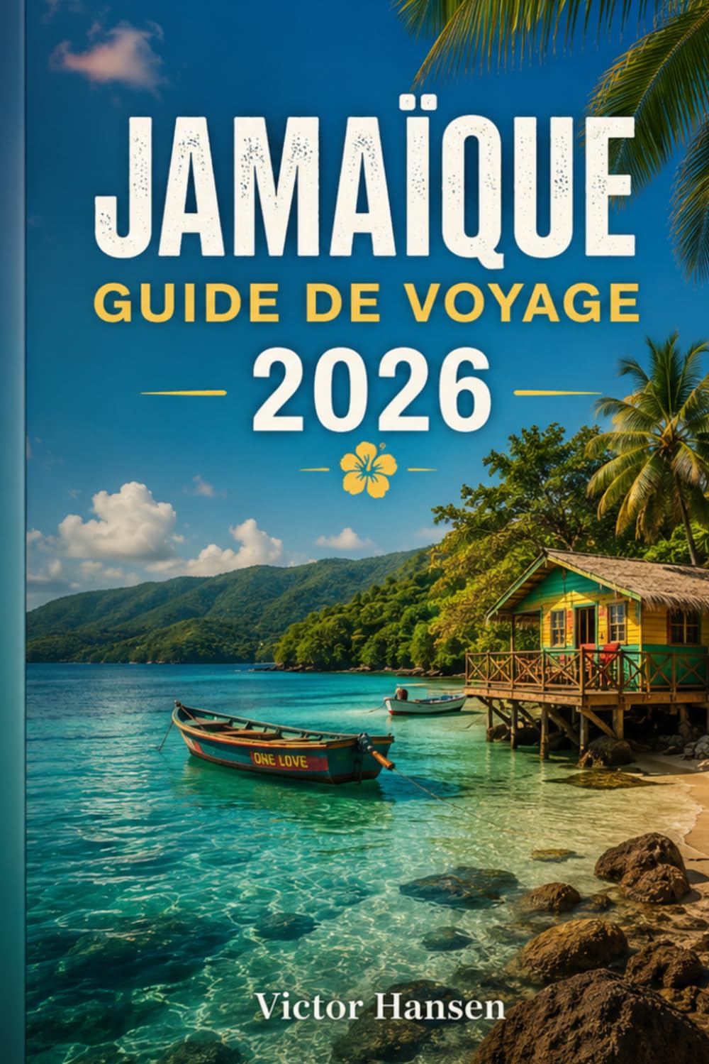 JAMAÏQUE GUIDE DE VOYAGE 2026: Votre compagnon pratique pour organiser chaque étape de votre séjour, découvrir les plus beaux sites, maîtriser votre budget et vivre des expériences authentiques