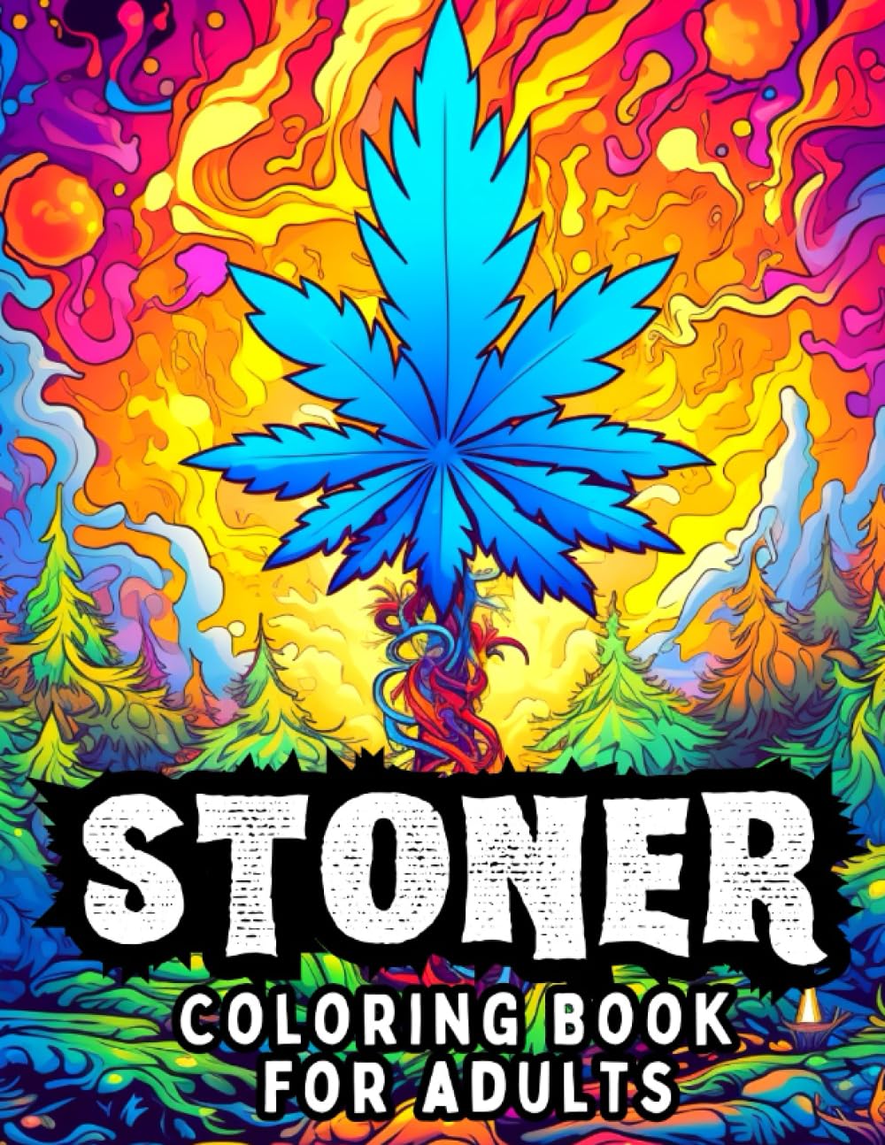 Stoner Coloring Book for Adults: Weed Themed Illustrated Mushroom Coloring Book for Adults - 50 Coloring Pages of Trippy and Kush Characters - Psychedelic Adult Coloring Book