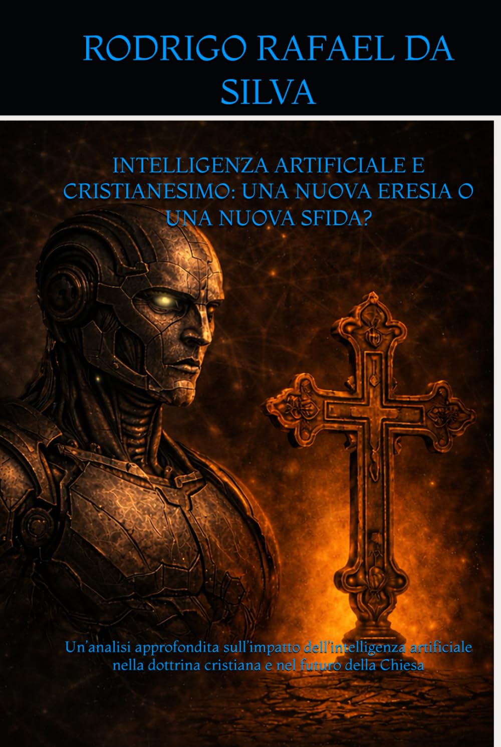 INTELLIGENZA ARTIFICIALE E CRISTIANESIMO: UNA NUOVA ERESIA O UNA NUOVA SFIDA?: Un’analisi approfondita sull’impatto dell’intelligenza artificiale nella dottrina cristiana e nel futuro della Chiesa