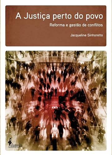 A Justiça Perto do Povo: Reforma e Gestão de Conflitos