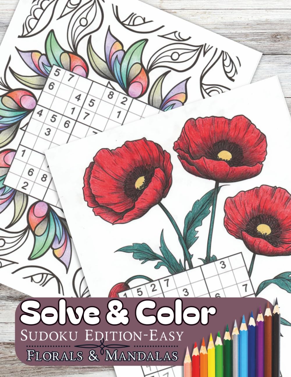 Solve & Color Sudoku Edition-Easy-Florals & Mandalas: Relaxing Beginner Friendly Sudoku Puzzle and Coloring Book, Mandala & Floral Designs for Stress Relief, Mindfulness, and Brain-Boosting Fun