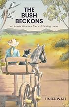 The Bush Beckons: An Aussie Woman's Story of Finding Home