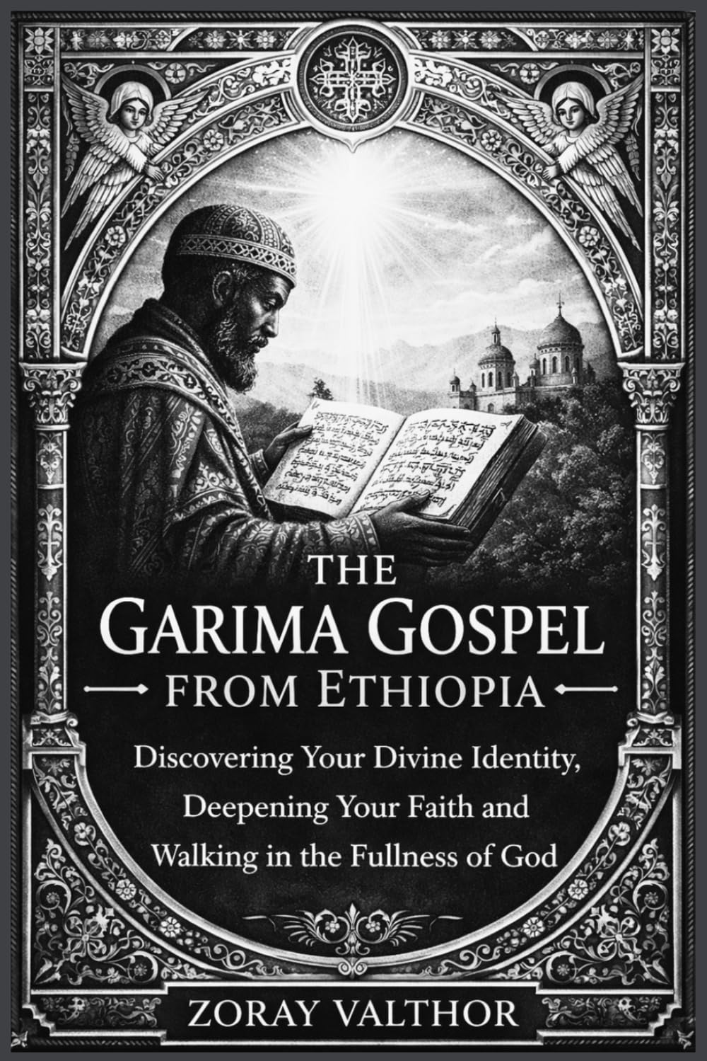 The Garima Gospel from Ethiopia: Discovering Your Divine Identity, Deepening Your Faith and Walking in the Fullness of God