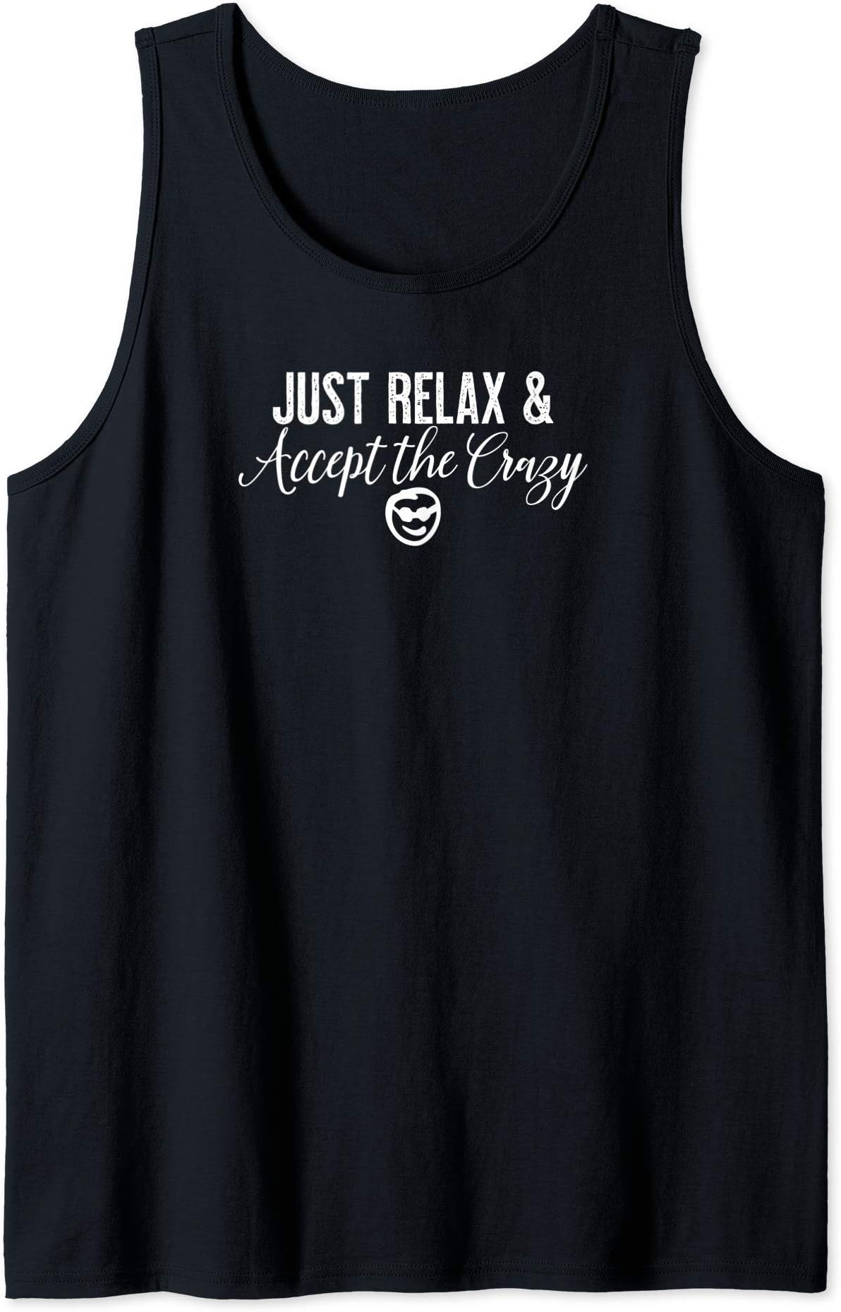 Relax and Accept the Crazy Funny Tank Top