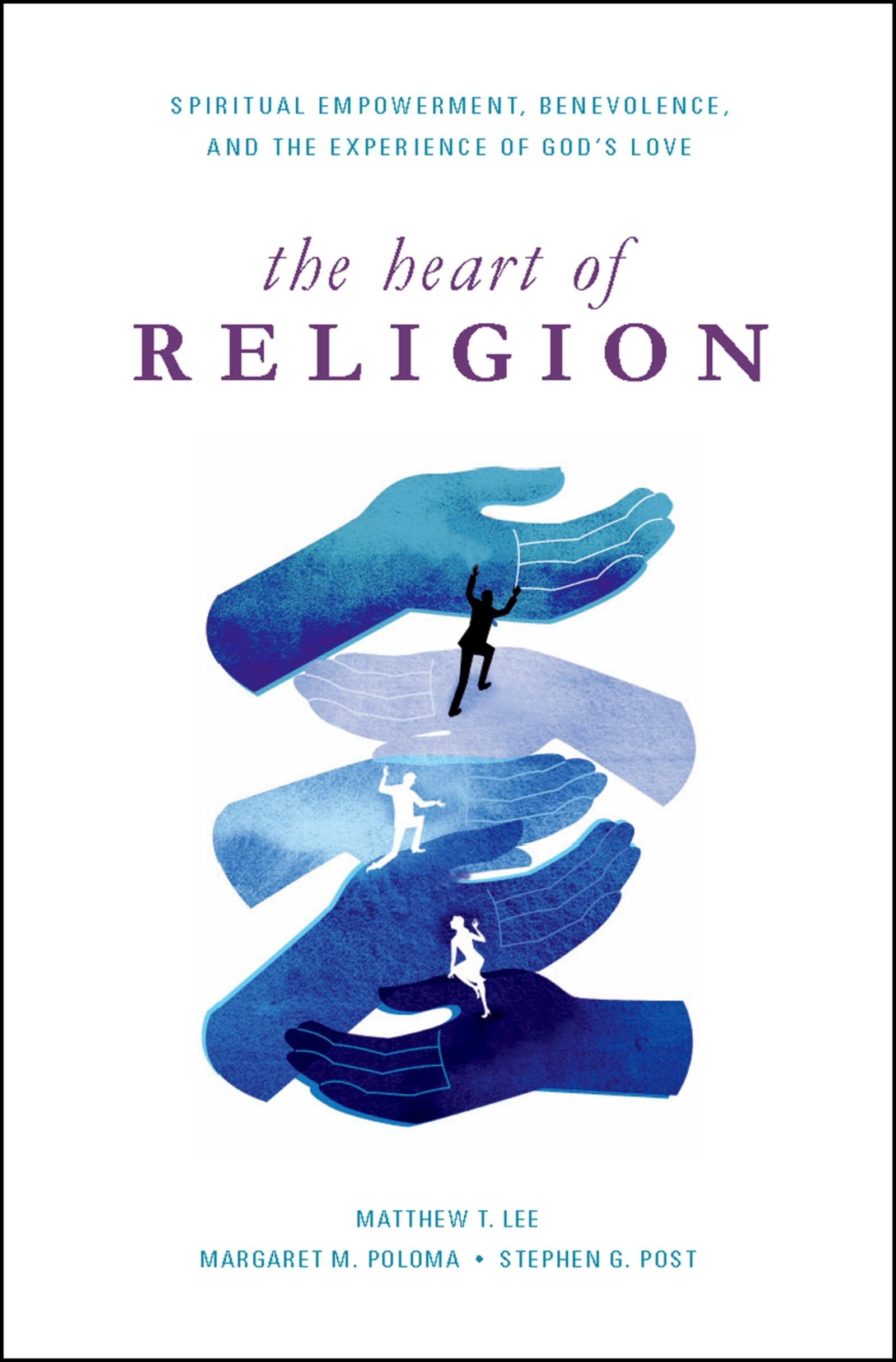 The Heart of Religion: Spiritual Empowerment, Benevolence, and the Experience of God's Love