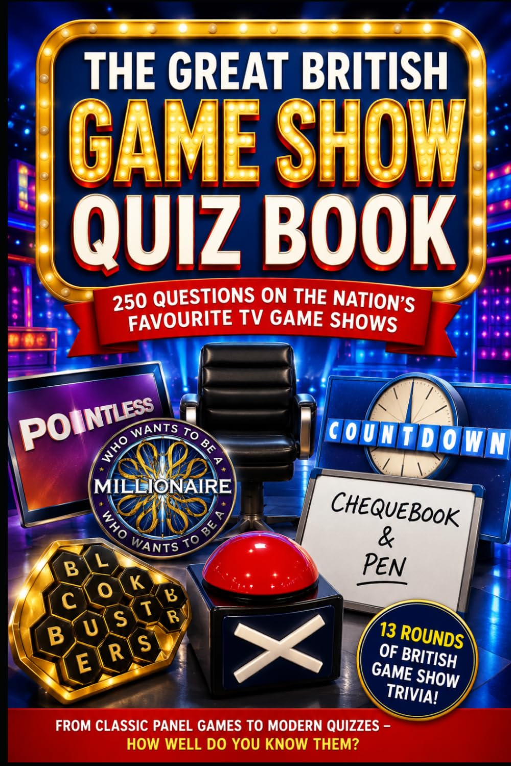 The Great British Game Show Trivia Book: 250 Questions About Classic TV Quizzes, Famous Hosts, Big Wins, Catchphrases & Television Trivia (Cool Quiz Books)