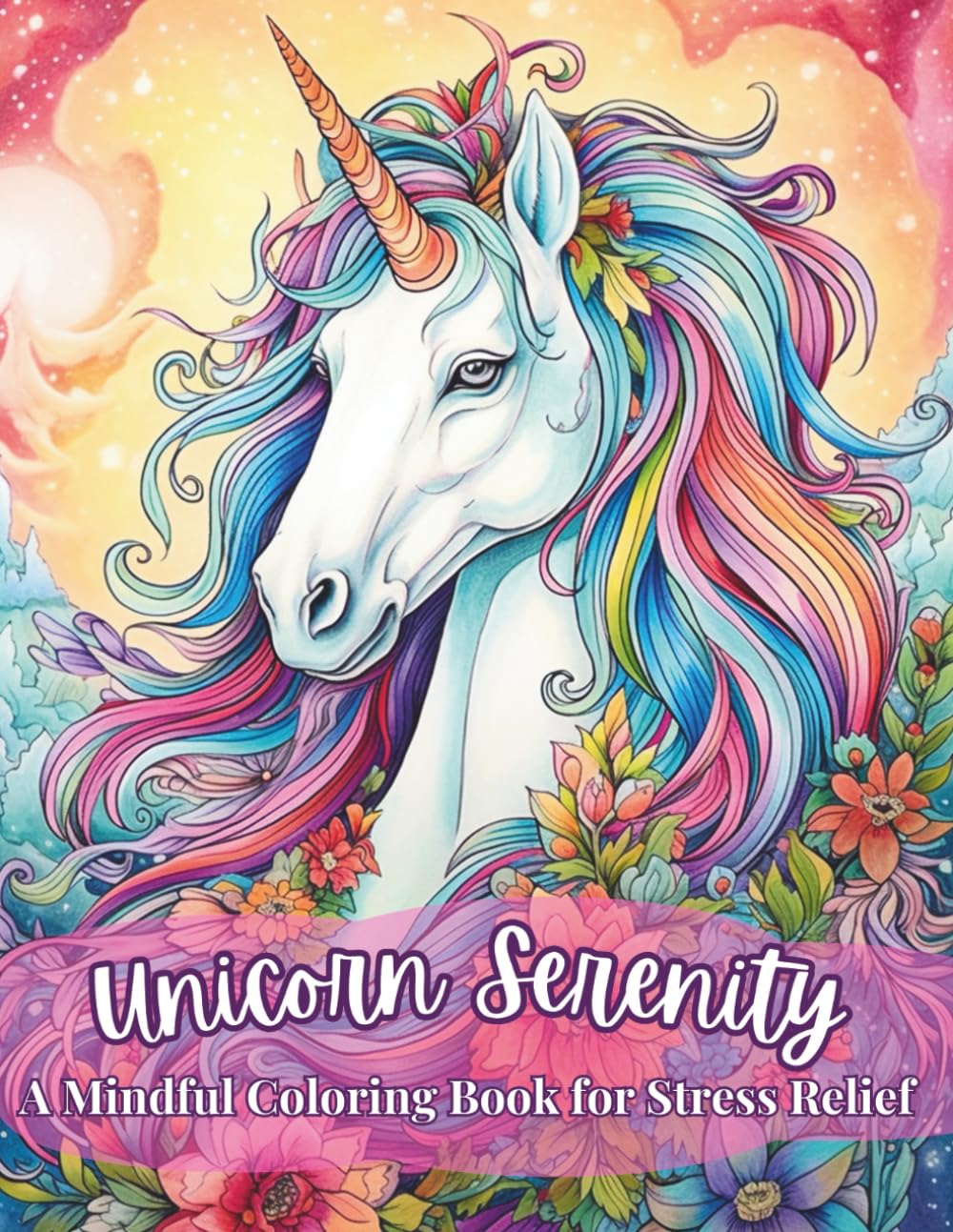 Unicorn Serenity: A Mindful Coloring Book for Stress Relief