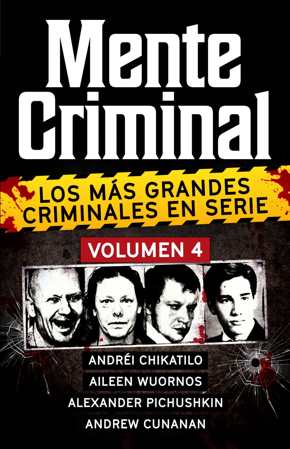 Coleccion MENTE CRIMINAL - Volumen 4 (Andrei Chikatilo, Aileen Wuornos, Alexander Pichushkin y Andrew Cunanan). Descubre a los mas grandes asesinos en ... la coleccion definitiva del True Crime)