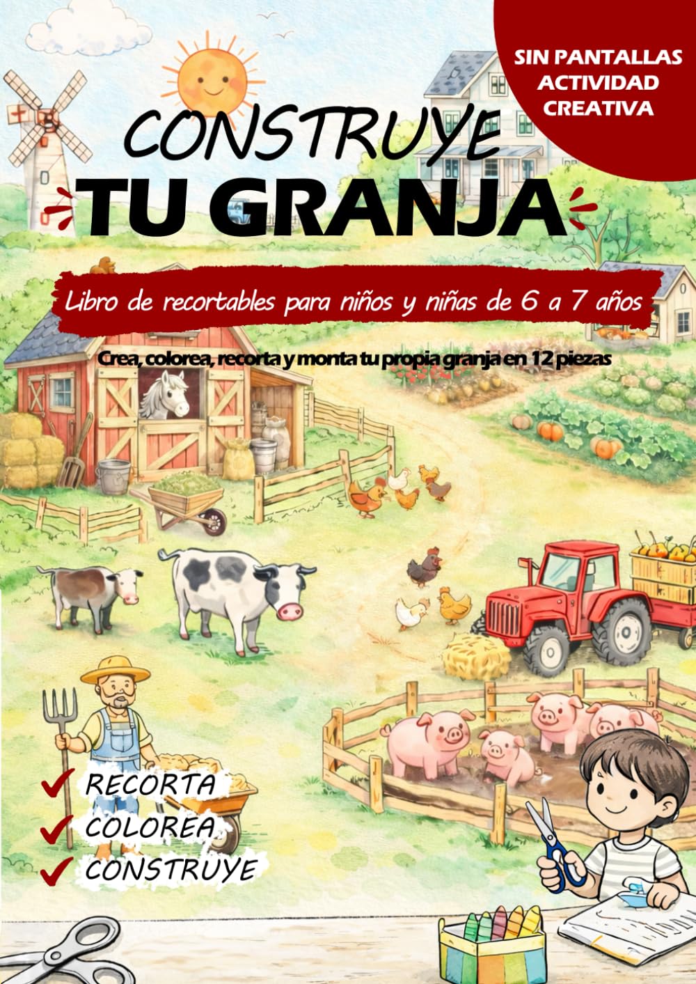CONSTRUYE TU GRANJA: Libro de recortables para niños de 6 a 7 años de la serie CONSTRUYE TU MUNDO. Actividad creativa sin pantallas para colorear, recortar y construir tu propia granja paso a paso