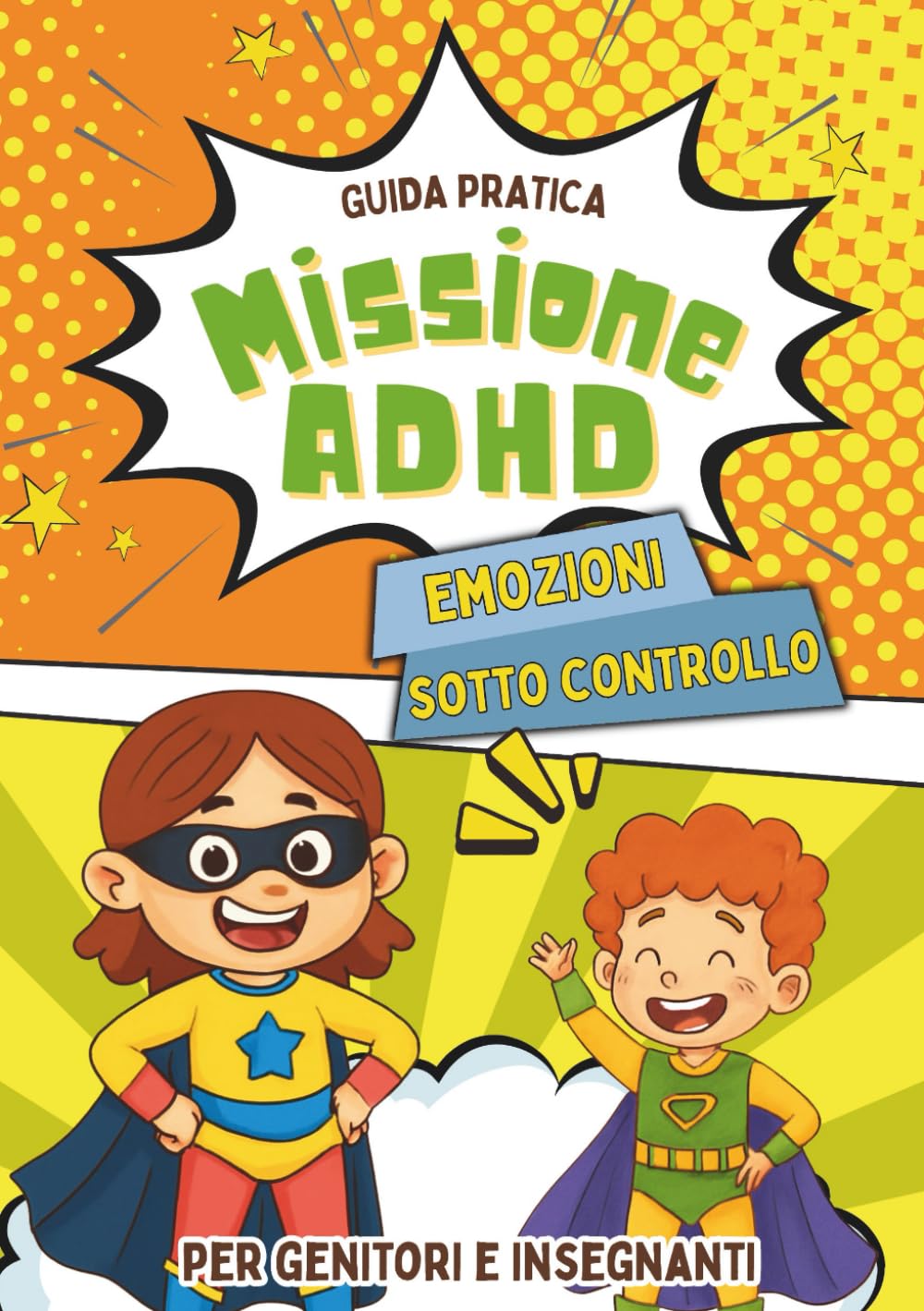 MISSIONE ADHD: Emozioni sotto controllo: Guida pratica per genitori e insegnanti