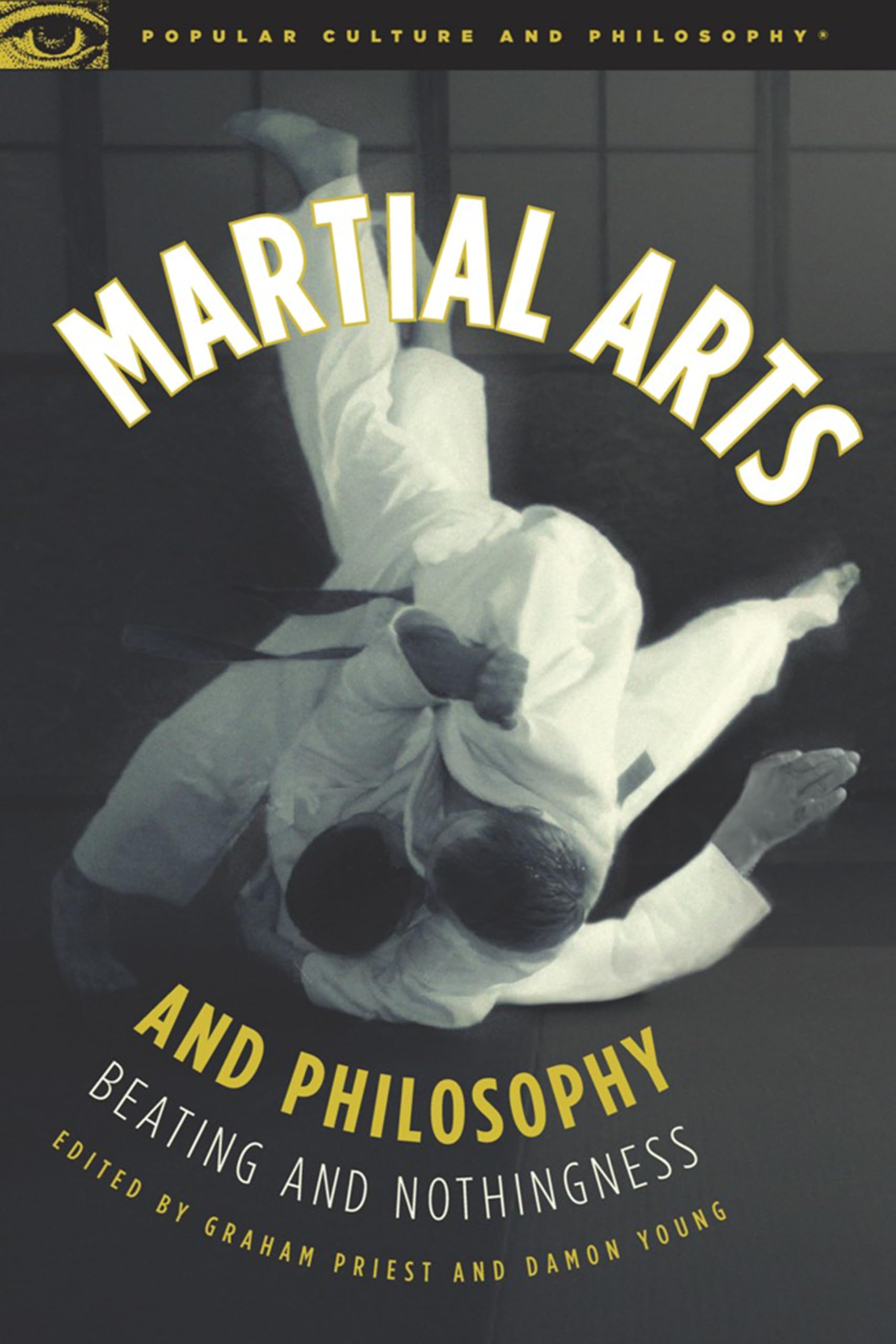 Buy Martial Arts and Philosophy: Beating and Nothingness: 53 (Popular Culture and Philosophy) — BookShops.in
