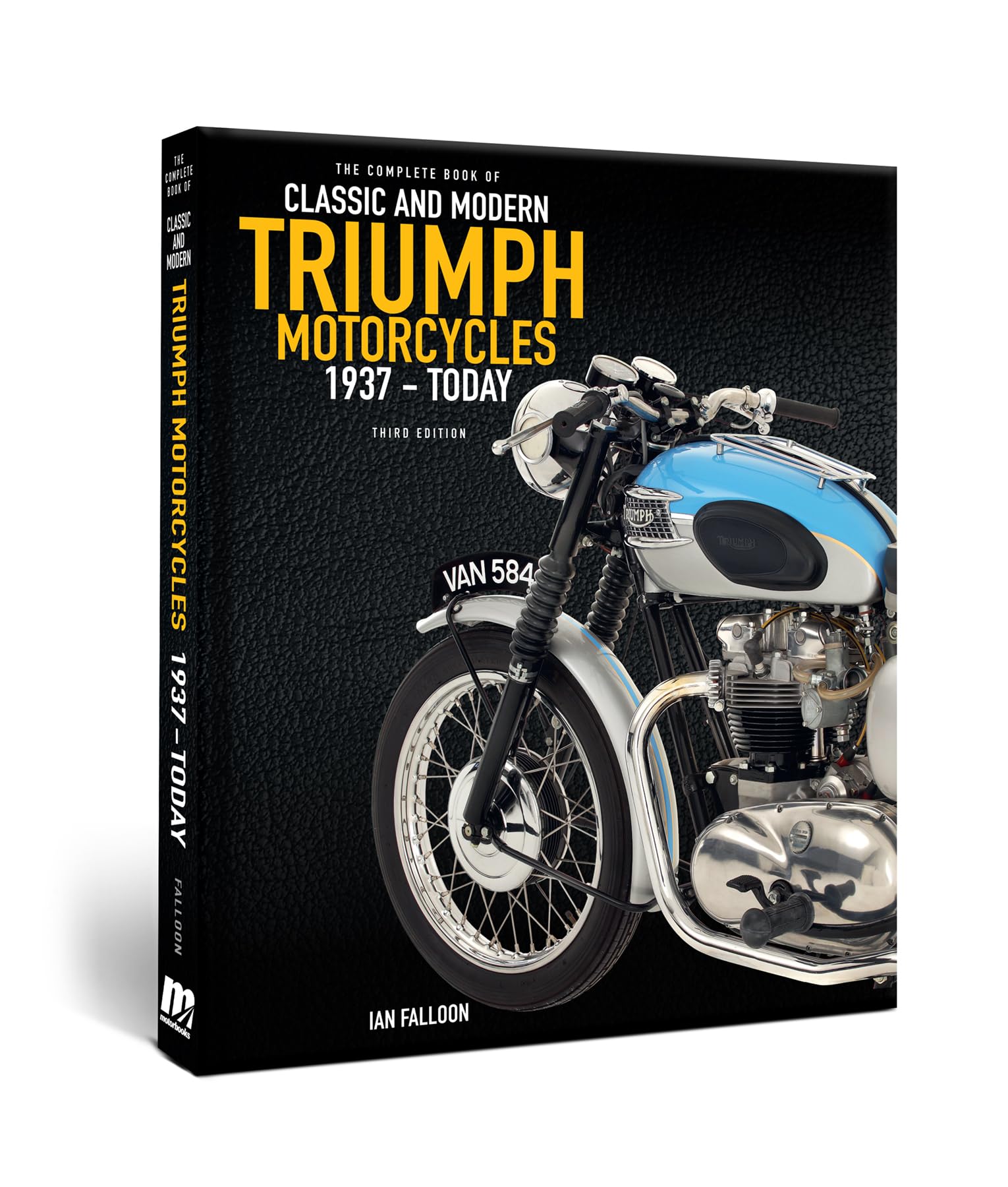 The Complete Book of Classic and Modern Triumph Motorcycles 3rd Edition: 1937 to Today