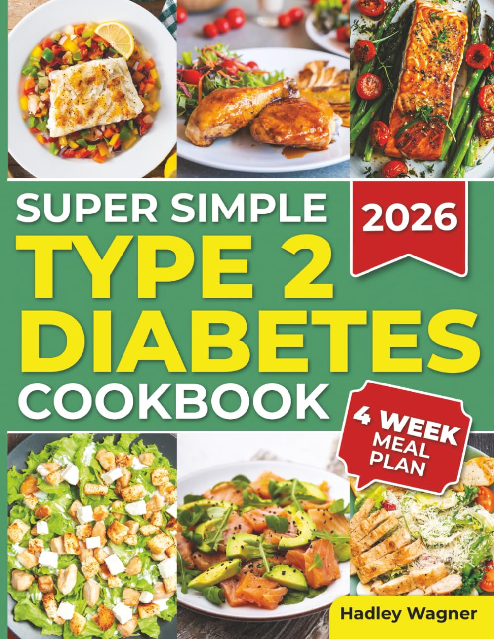 Super Simple Type 2 Diabetes Cookbook: Savor Tasty, Practical Meals that Make Managing Your Condition Simple, Enjoyable, and Stress-Free (Smart Health Guides)