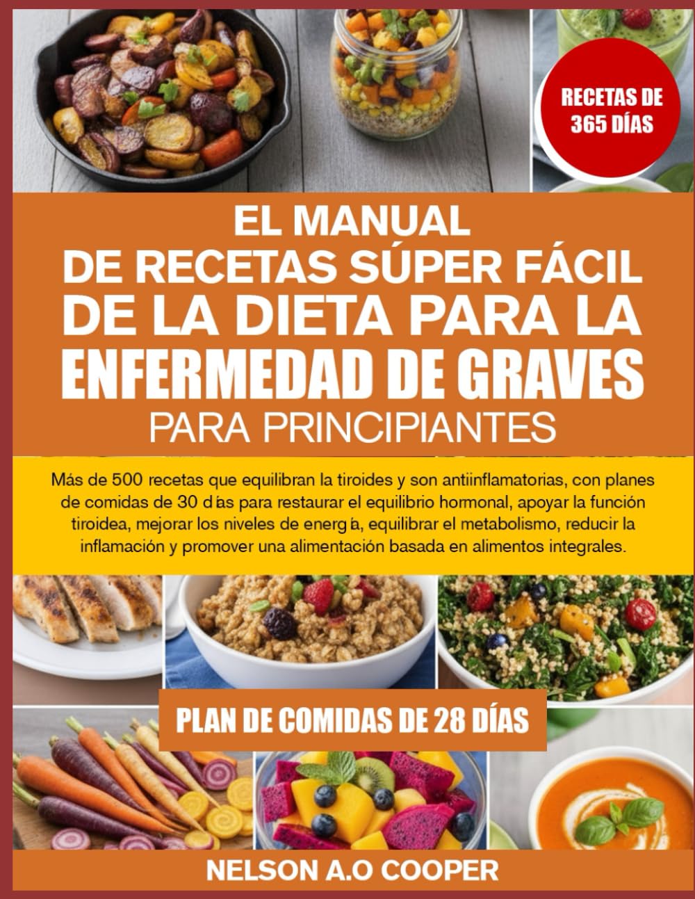 EL MANUAL DE RECETAS SÚPER FÁCIL DE LA DIETA PARA LA ENFERMEDAD DE GRAVES PARA PRINCIPIANTES: Más de 500 recetas que equilibran la tiroides y son ... el equilibrio hormonal, apoyar la fun...