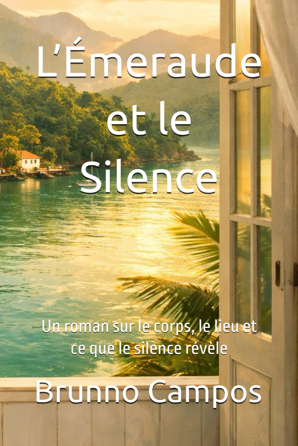 L’Émeraude et le Silence: Un roman sur le corps, le lieu et ce que le silence révèle