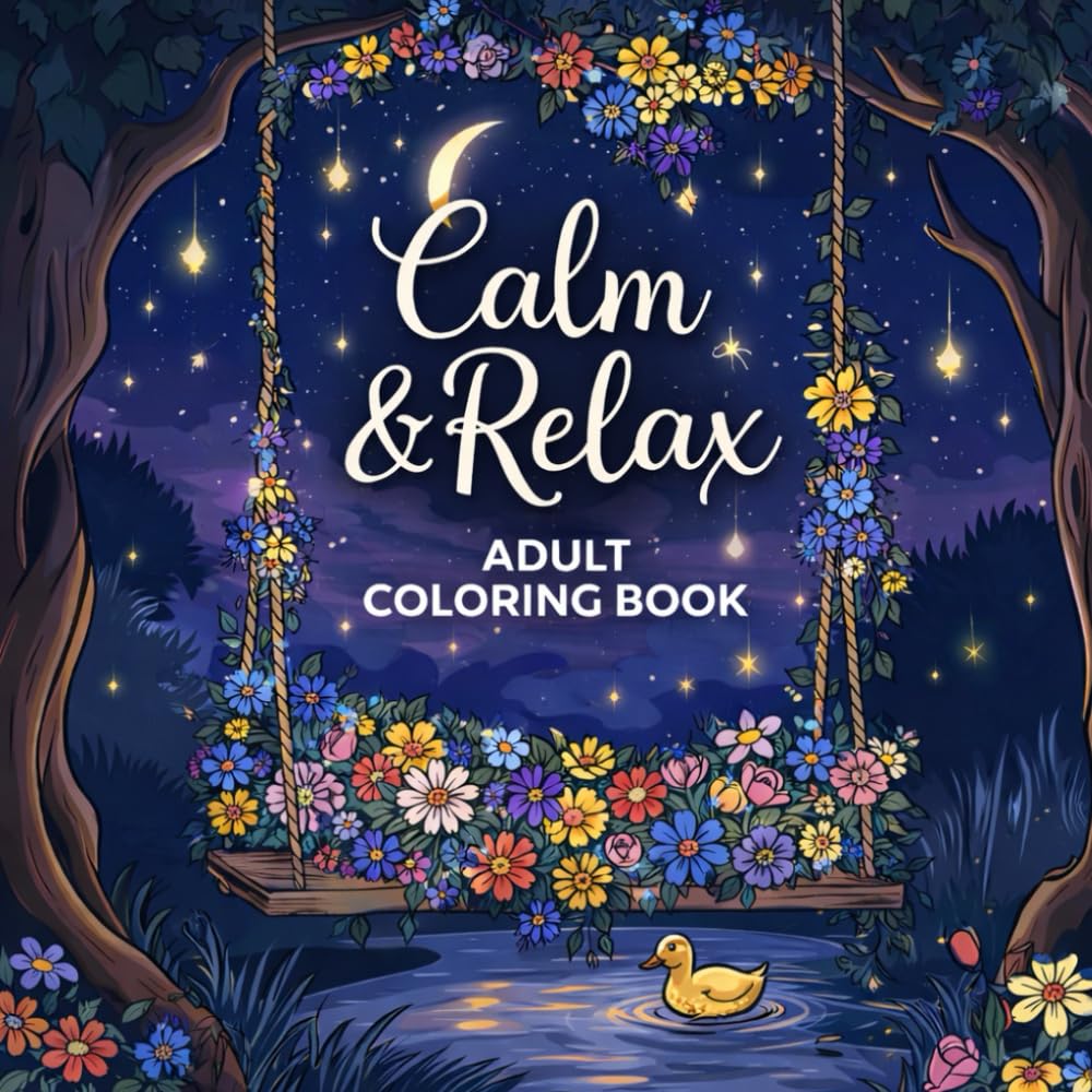Calm & Relax Adult Coloring Book: Stress-Free Coloring Pages for Relaxation and Creativity