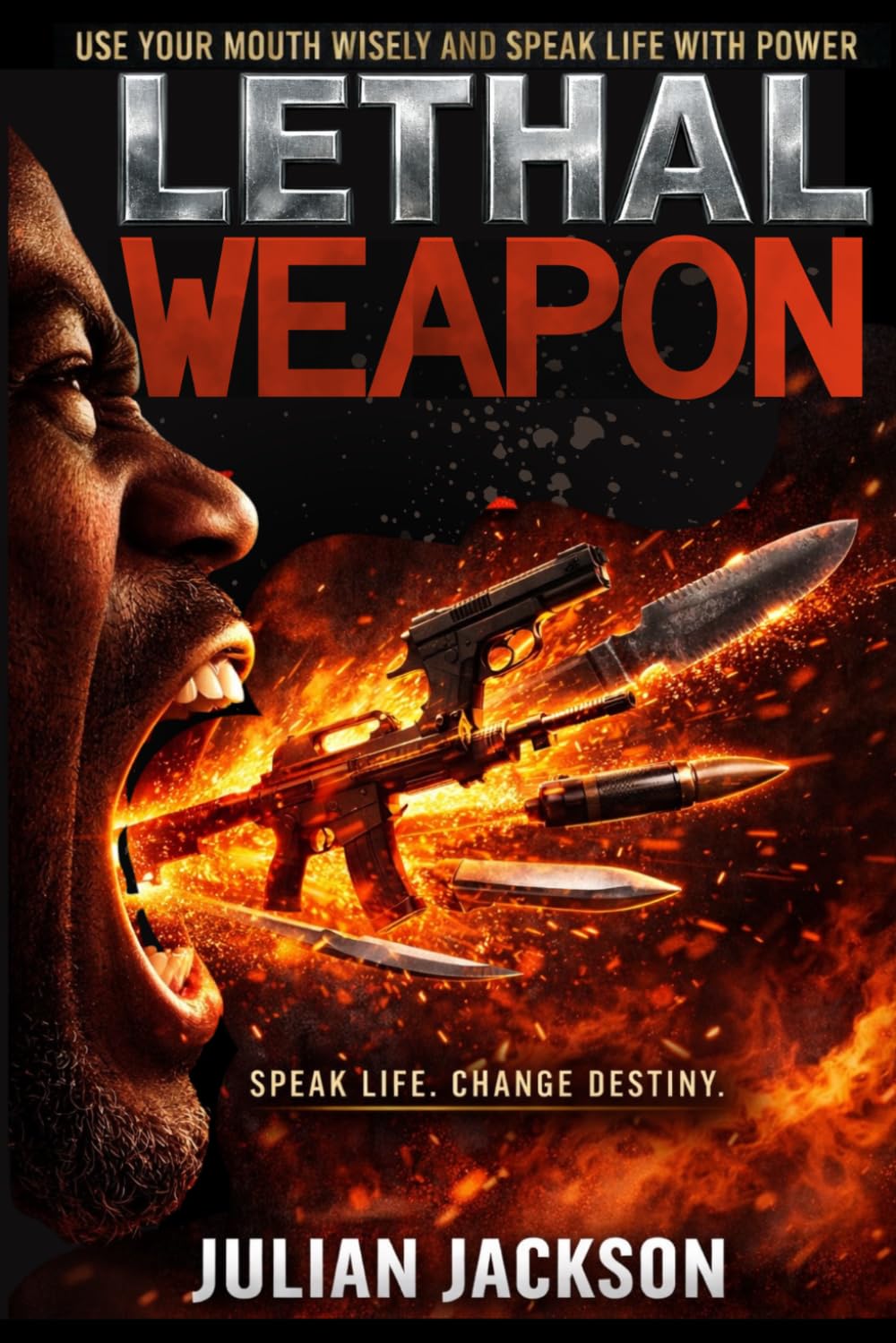 Lethal Weapon: Use Your Mouth Wisely And Speak Life With Power
