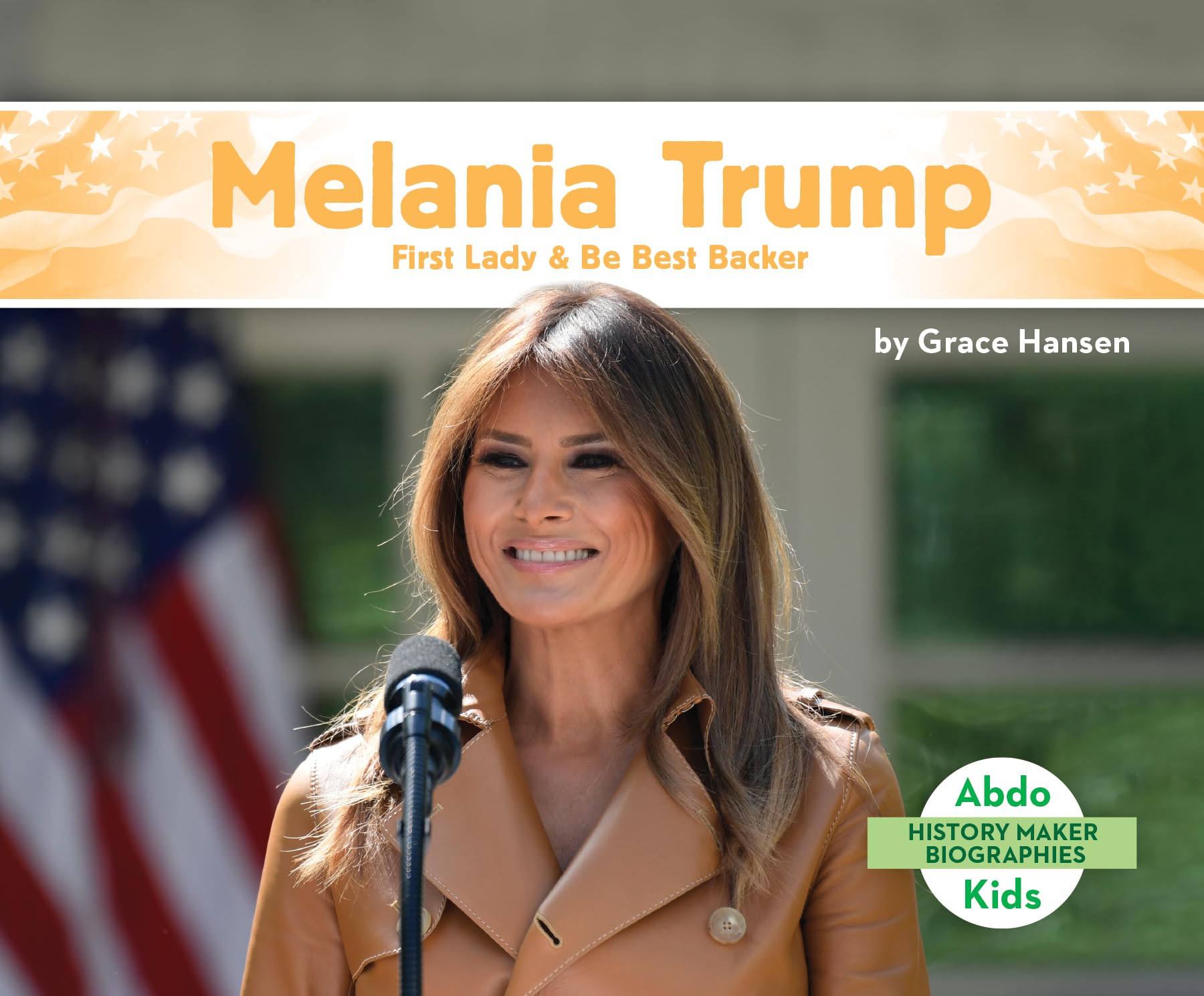 Abdo Kids Melania Trump: First Lady & Be Best Backer