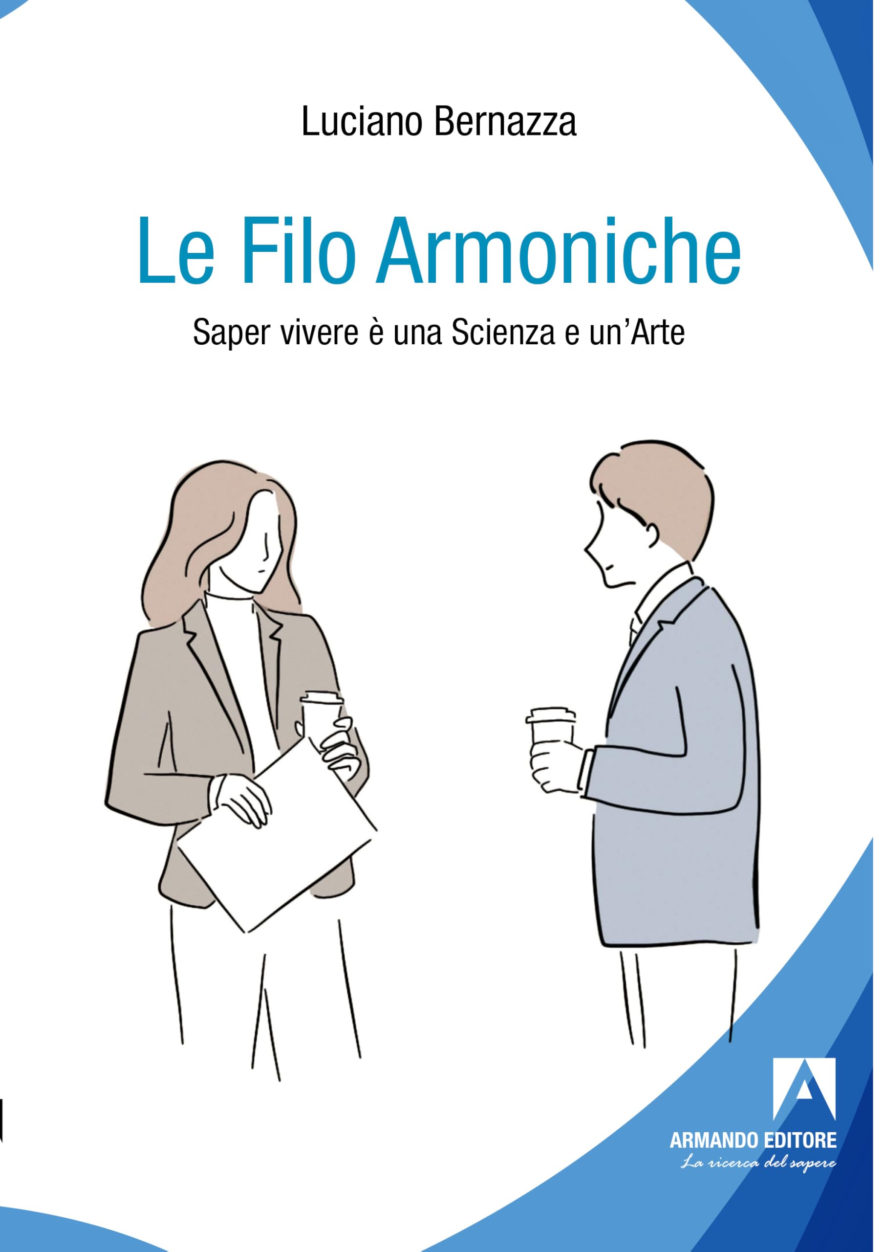 Le Filo Armoniche. Saper Vivere è Una Scienza E Un'arte - 4