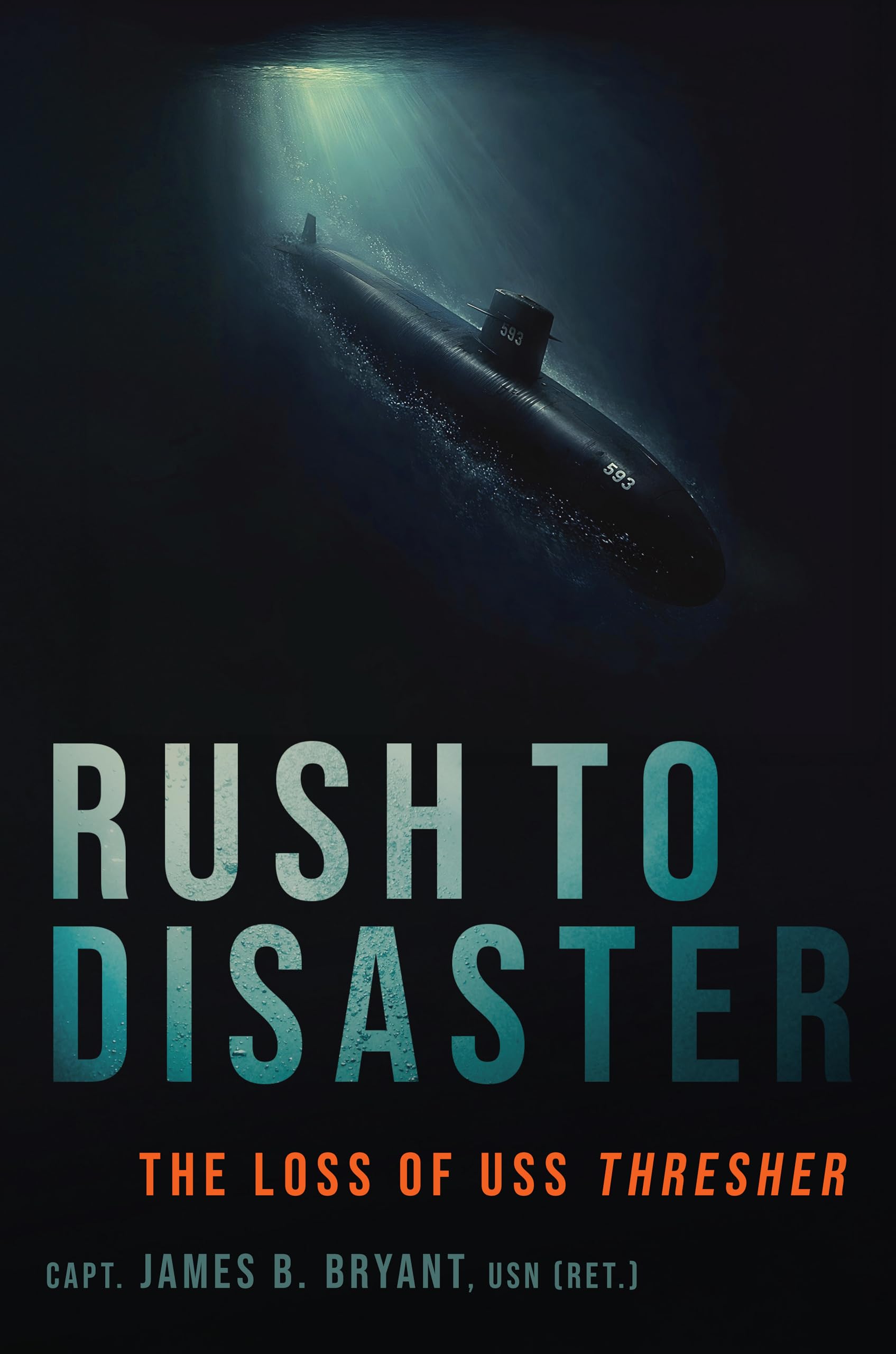 Rush to Disaster: The Loss of USS Thresher
