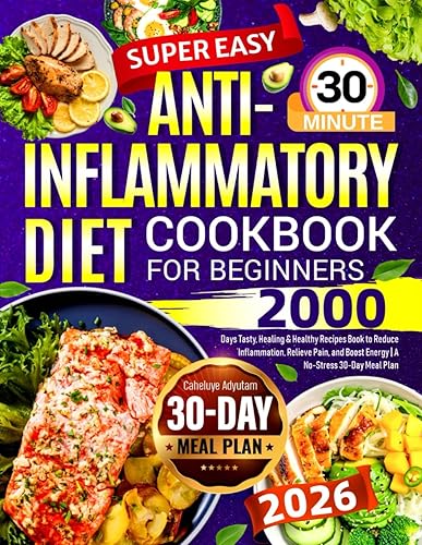 Super Easy Anti-Inflammatory Diet Cookbook for Beginners: 2000 Days Tasty,