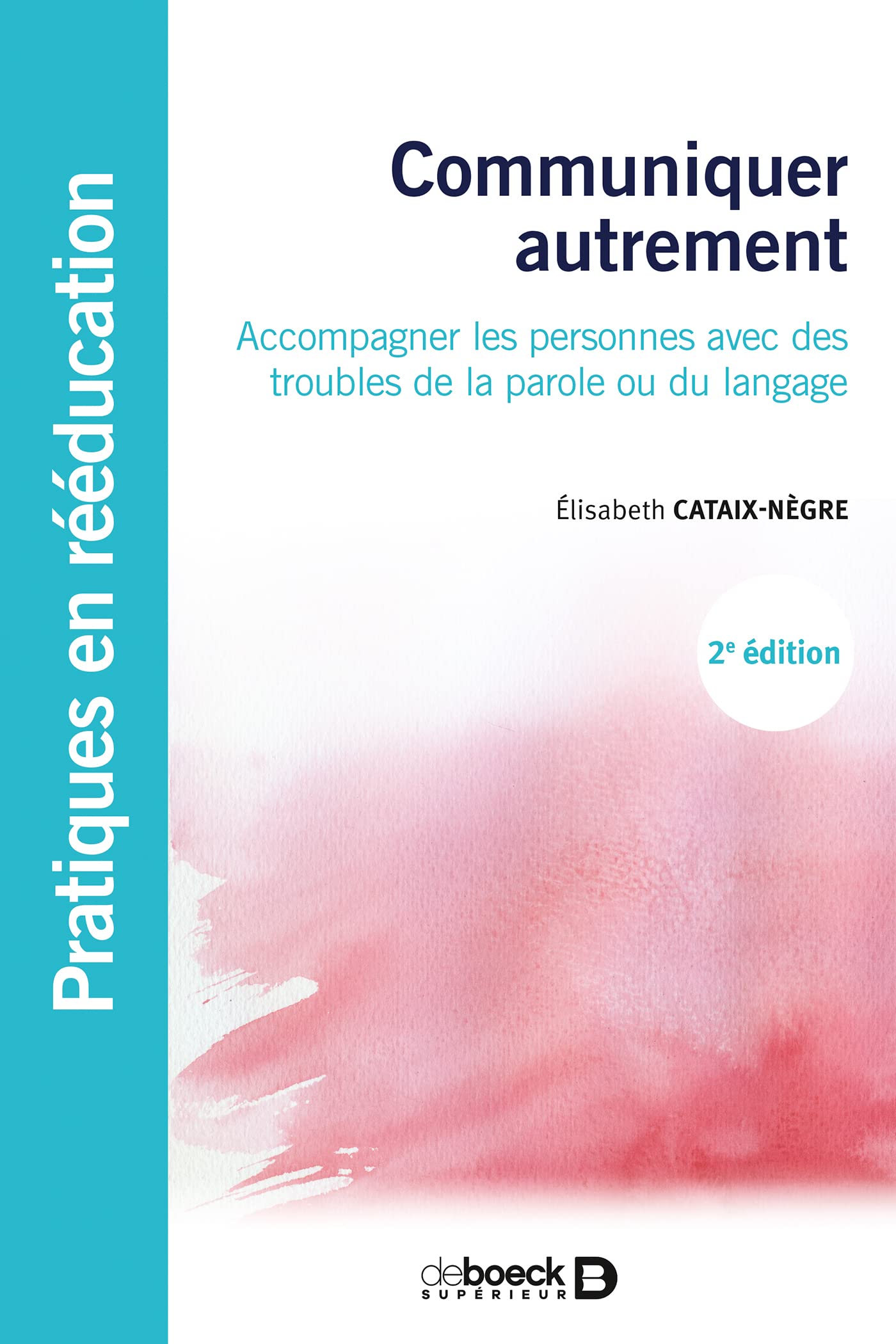 Communiquer autrement 2ED (Apprendre et réapprendre): Accompagner les personnes avec des troubles de la parole ou du langage