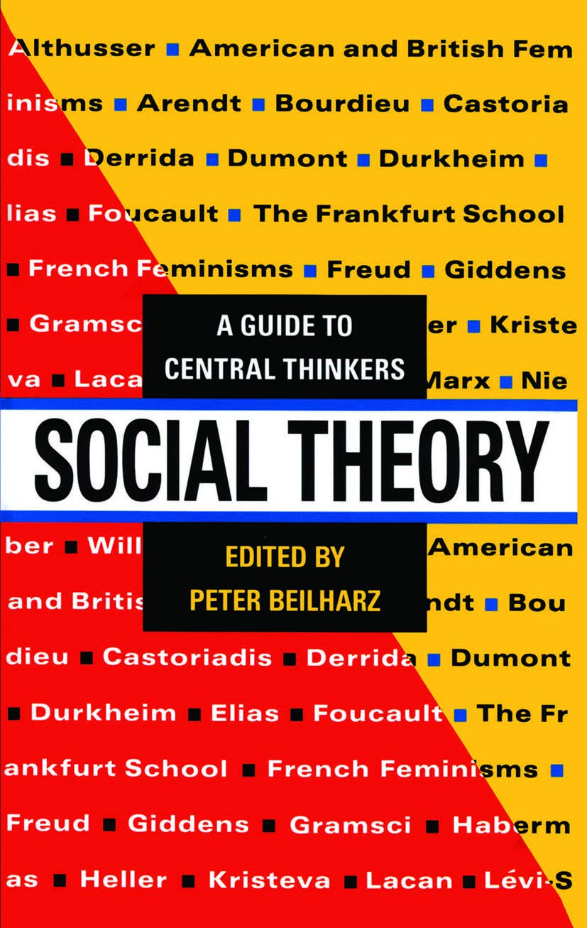Social Theory: A guide to central thinkers      1st Edition