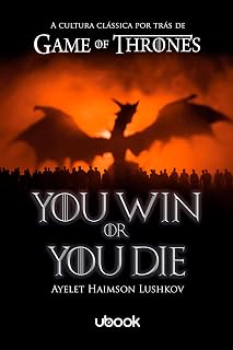 You Win or You Die - A cultura clássica por trás de Game of Thrones (Portuguese Edition)