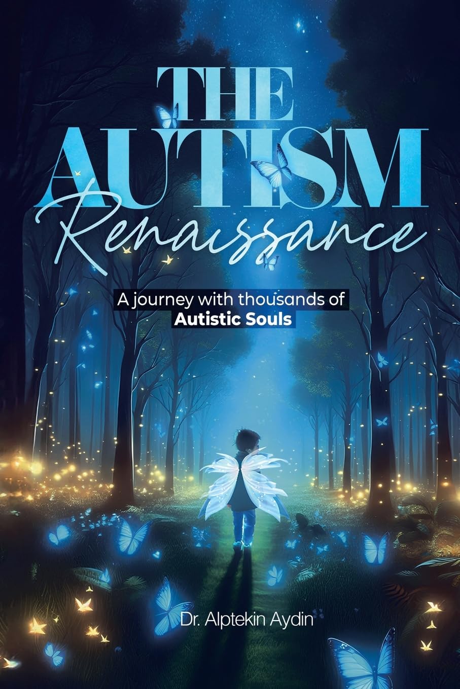 The Autism Renaissance: A Journey with thousands of Autistic Souls