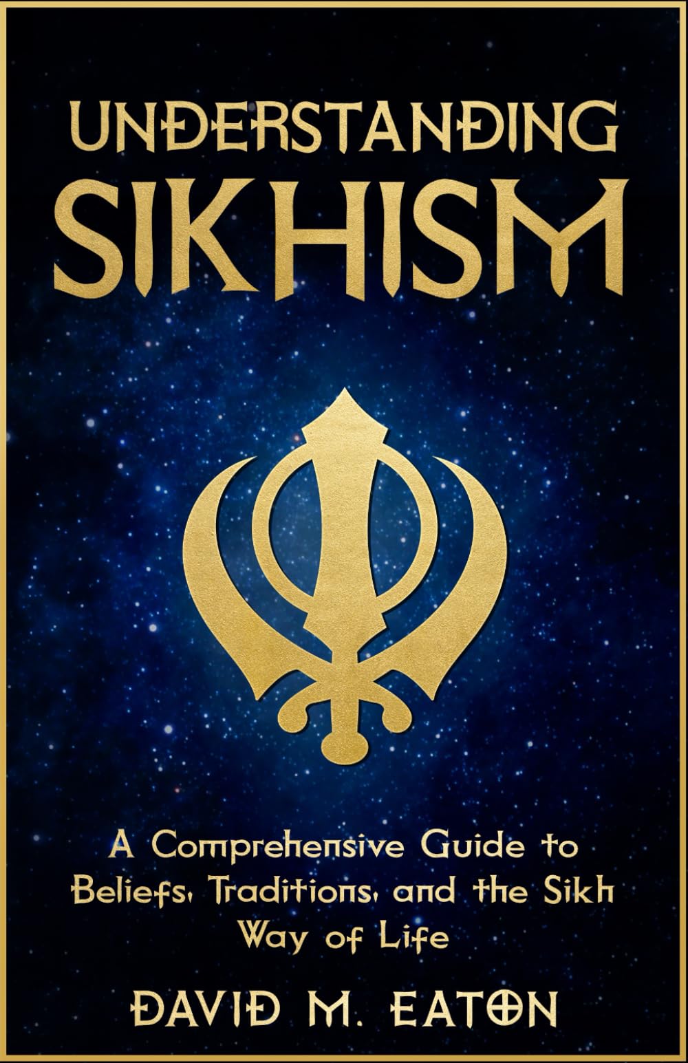 UNDERSTANDING SIKHISM: A Comprehensive Guide to Beliefs, Traditions, and the Sikh Way of Life (Journey Of Wisdom)