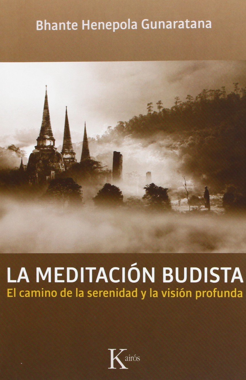 La meditación budista : el camino de la serenidad y la visión profunda