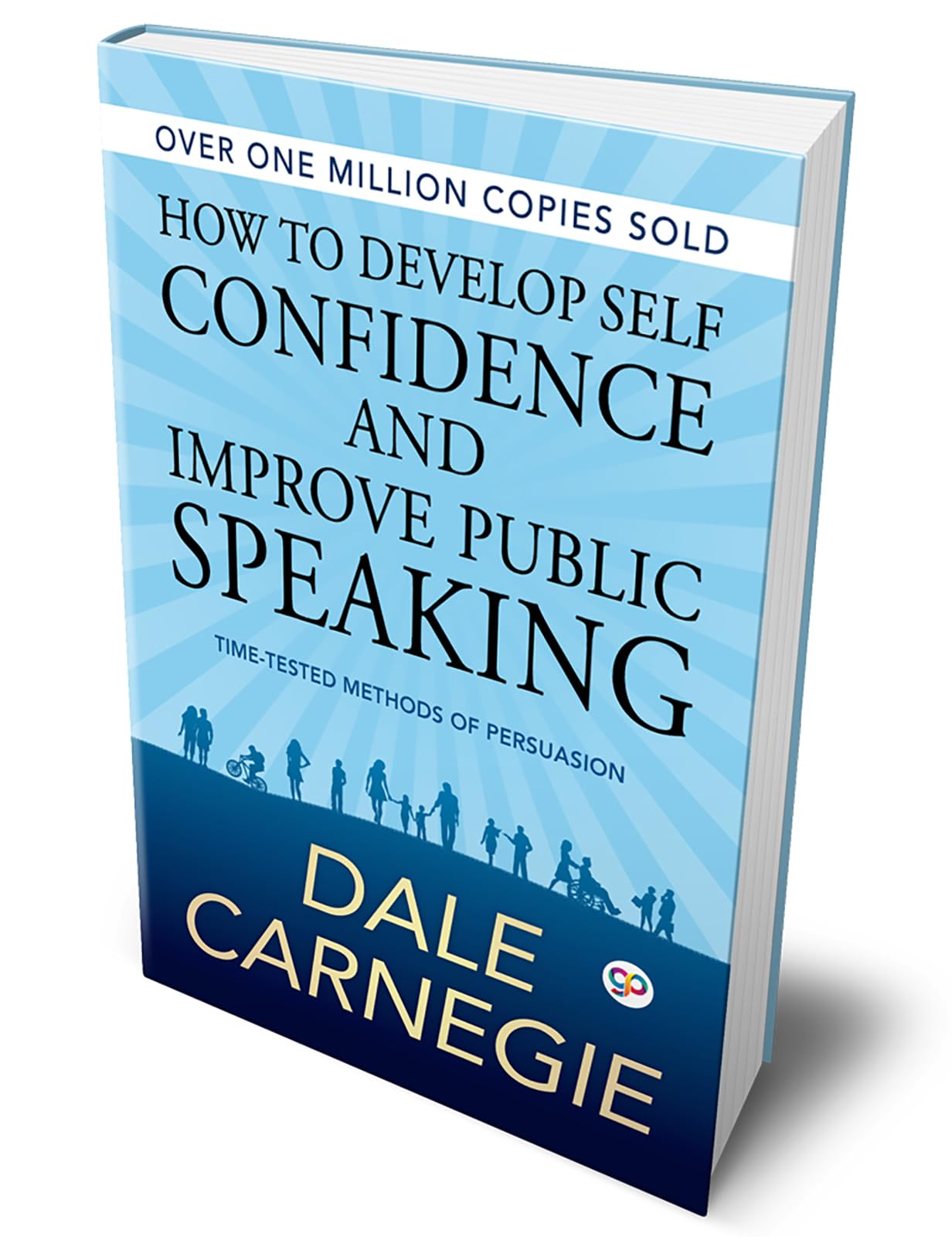 How to Develop Self Confidence and Improve Public Speaking (Deluxe Hardbound Edition)