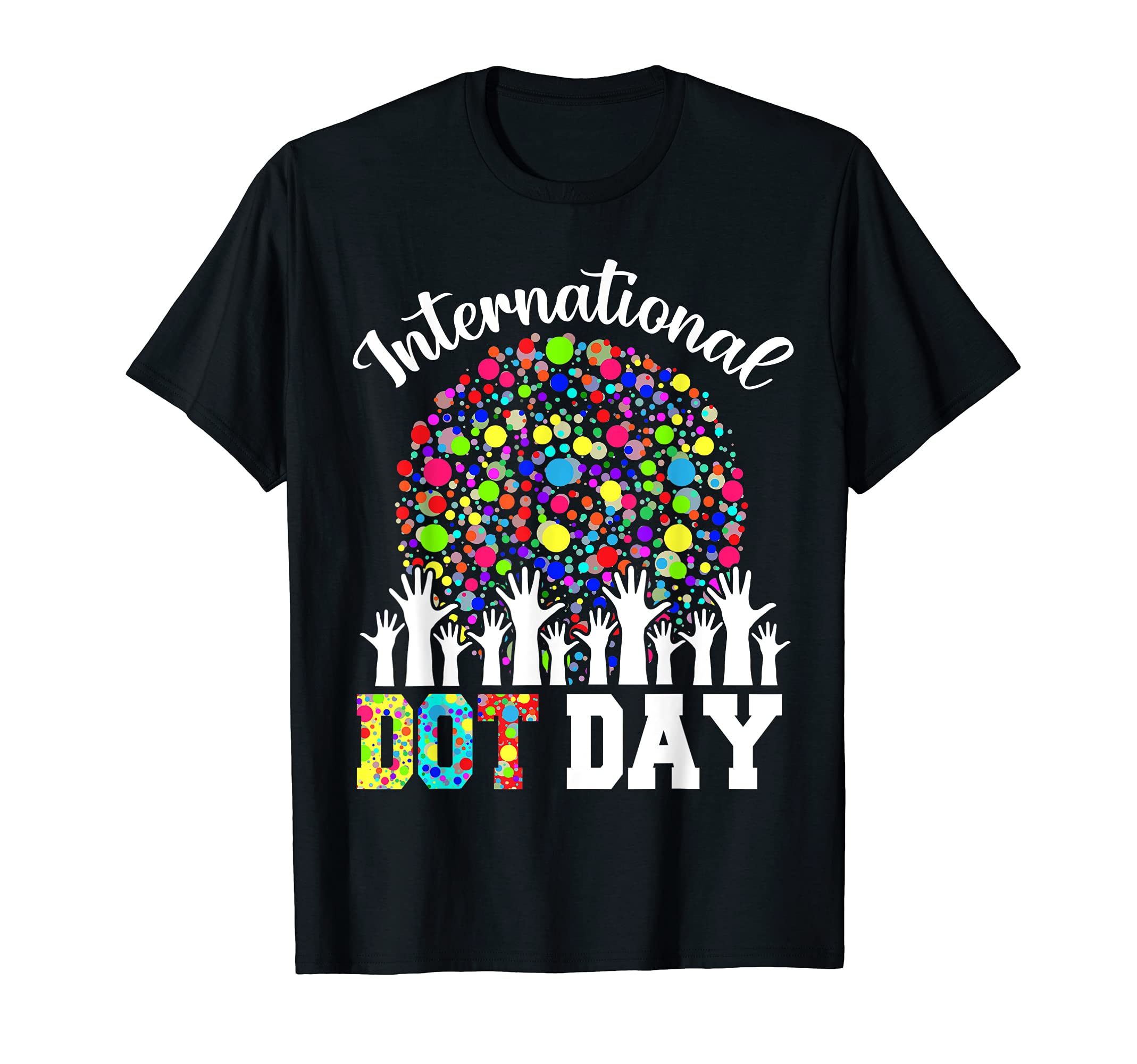 Happy International Dot Day September 2021 KidsInternational Dot Day Happy Dot Day 2021 Colorful Dot Hand T-Shirt