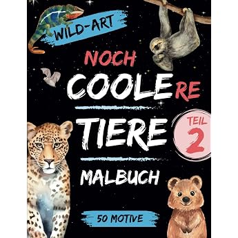 Coole Tiere Malbuch 2 - Noch coolere Tiere 50 sch ne Motive zum Ausmalen Perfekt f r junge M dchen und Jungen