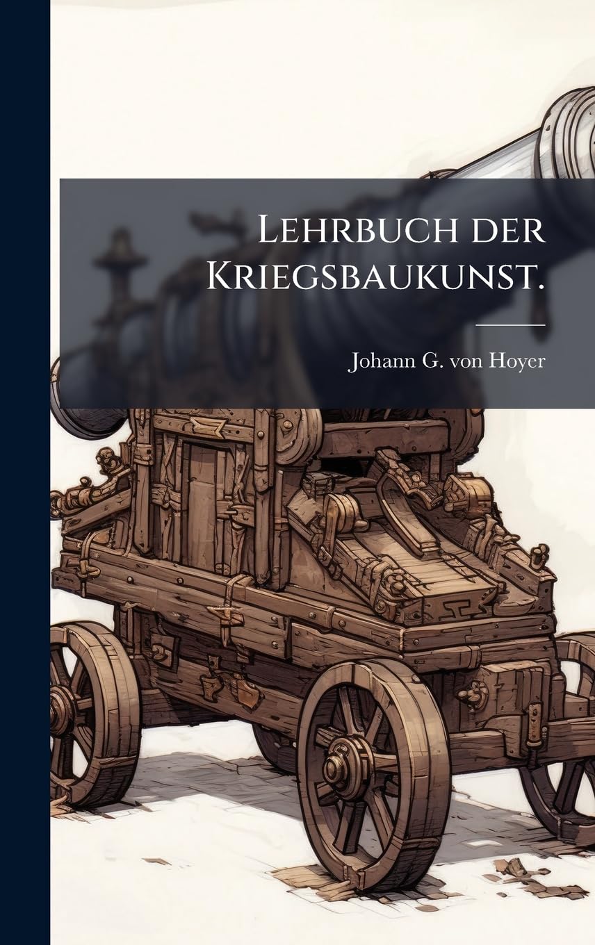Lehrbuch der Kriegsbaukunst.