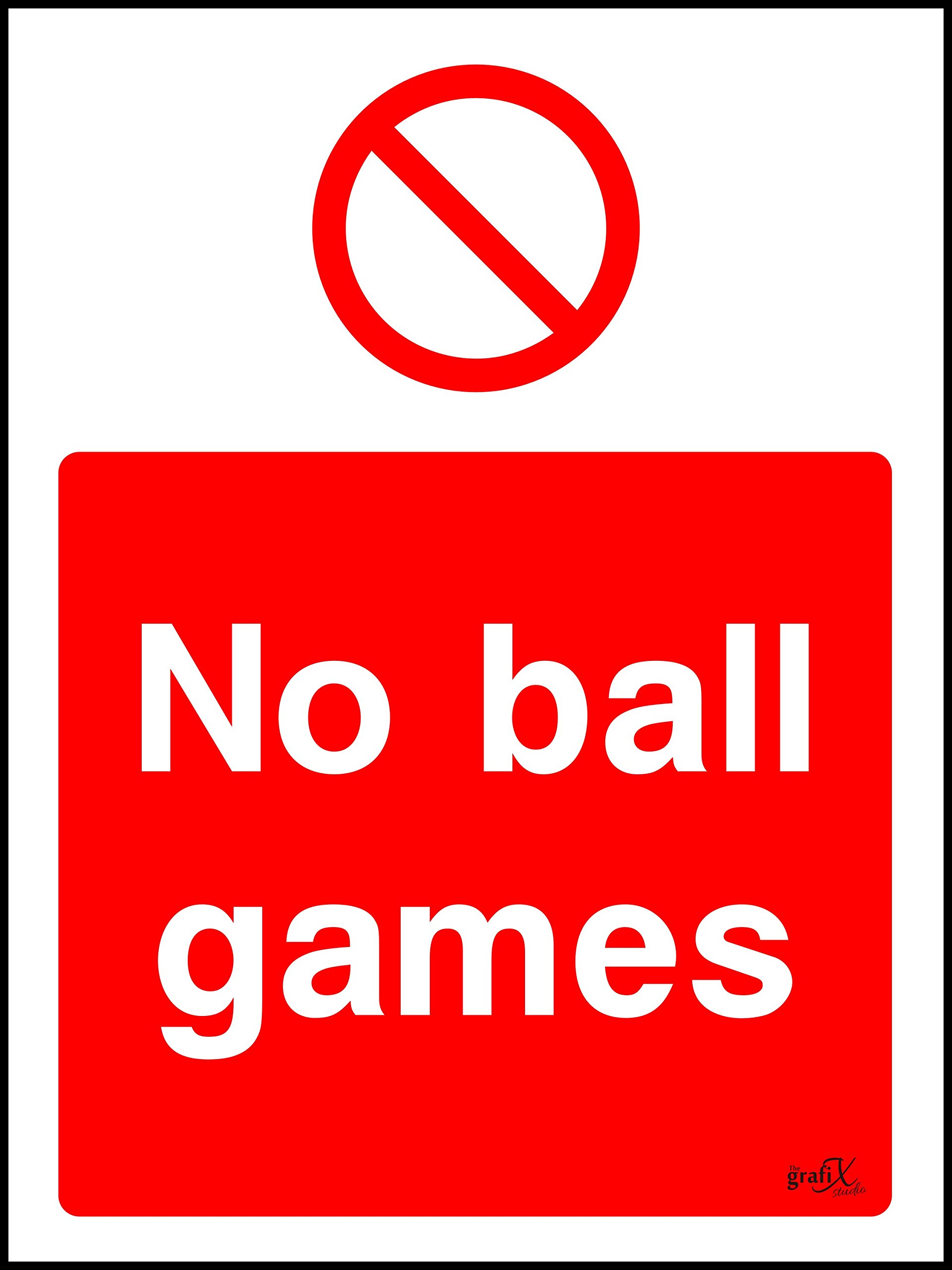 The Grafix studio No Ball Games Safety Signs Self Adhesive Vinyl Sticker 200mm x 150mm proh0040