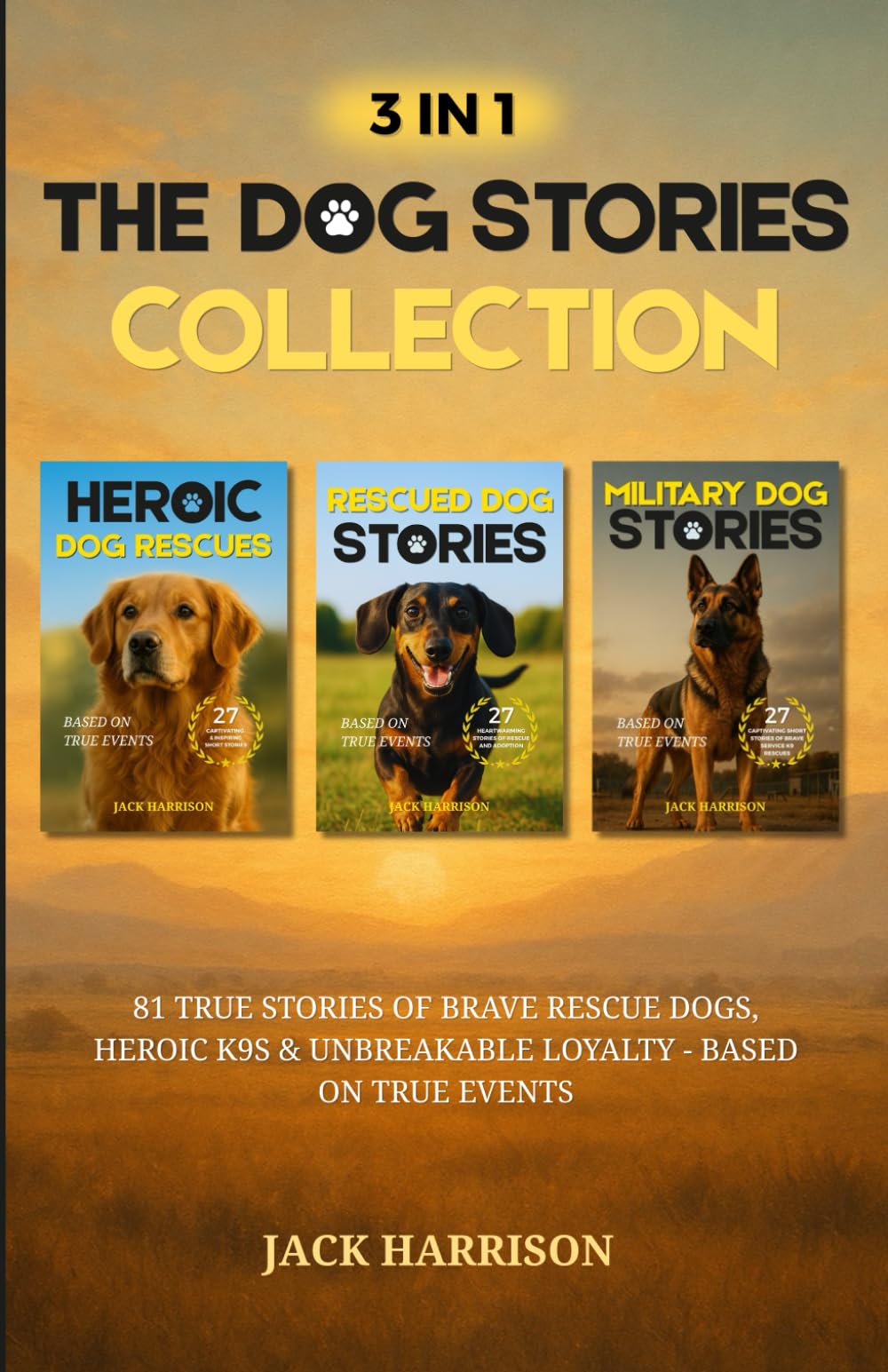 3 IN 1: The Dog Stories Collection for Adults: 81 True Stories of Brave Rescue Dogs, Heroic K9s & Unbreakable Loyalty - Based on True Events (Gifts for Dog Lovers)