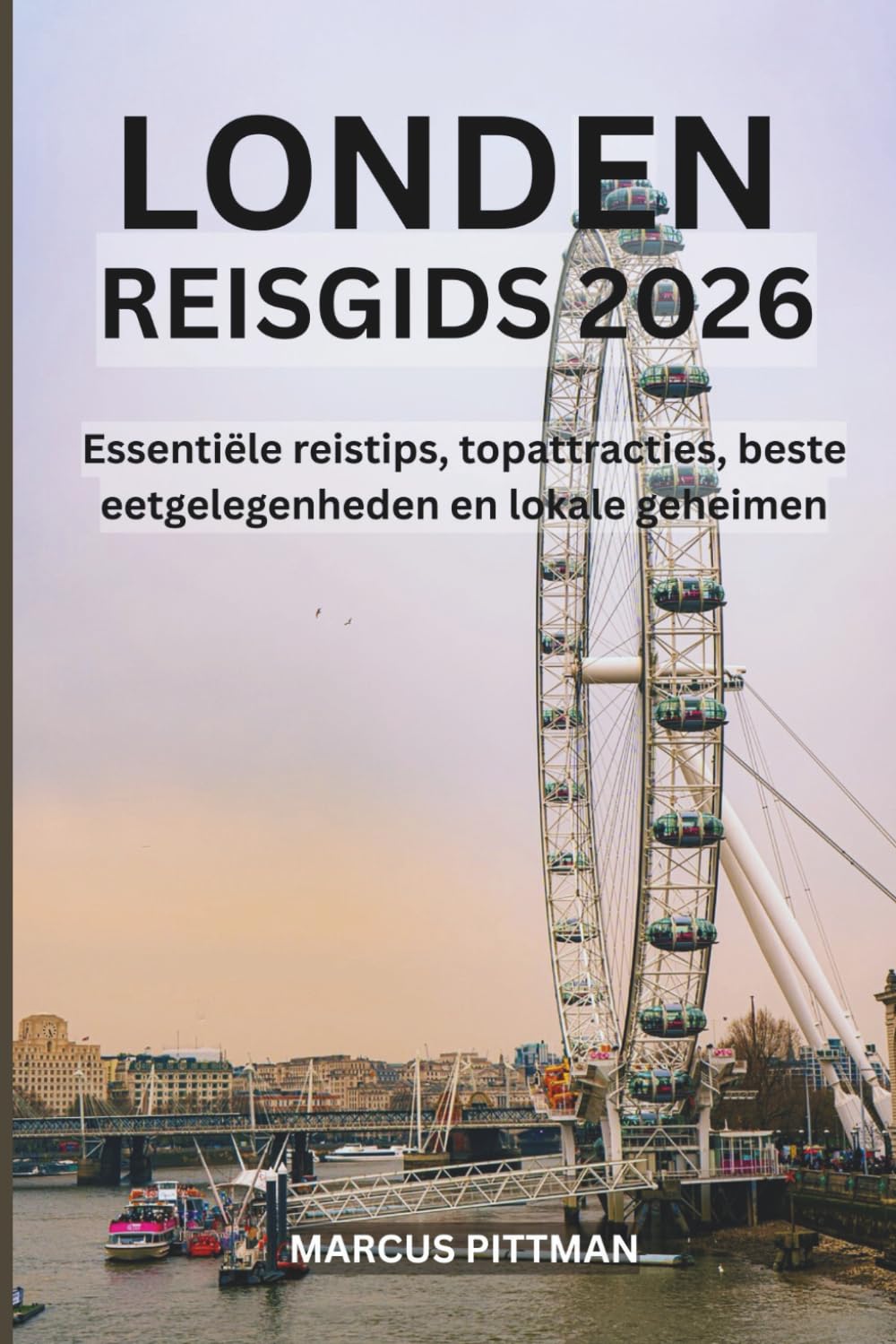 LONDEN REISGIDS 2026 (VOLLEDIGE KLEUR): Essentiële reistips, topattracties, beste eetgelegenheden en lokale geheimen (Explorer’s Travel Guides)